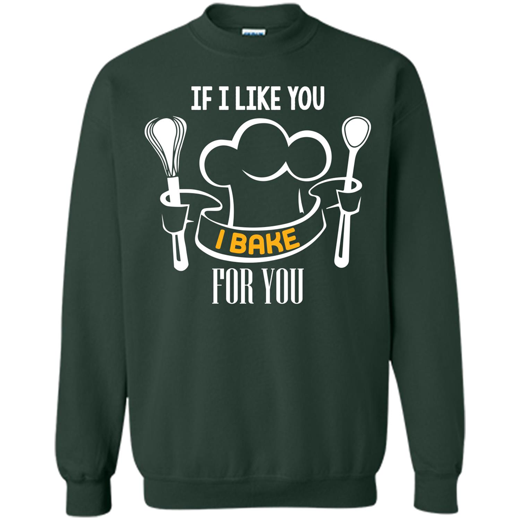 Baking T-shirt If I Like You I Bake For You Forest Green