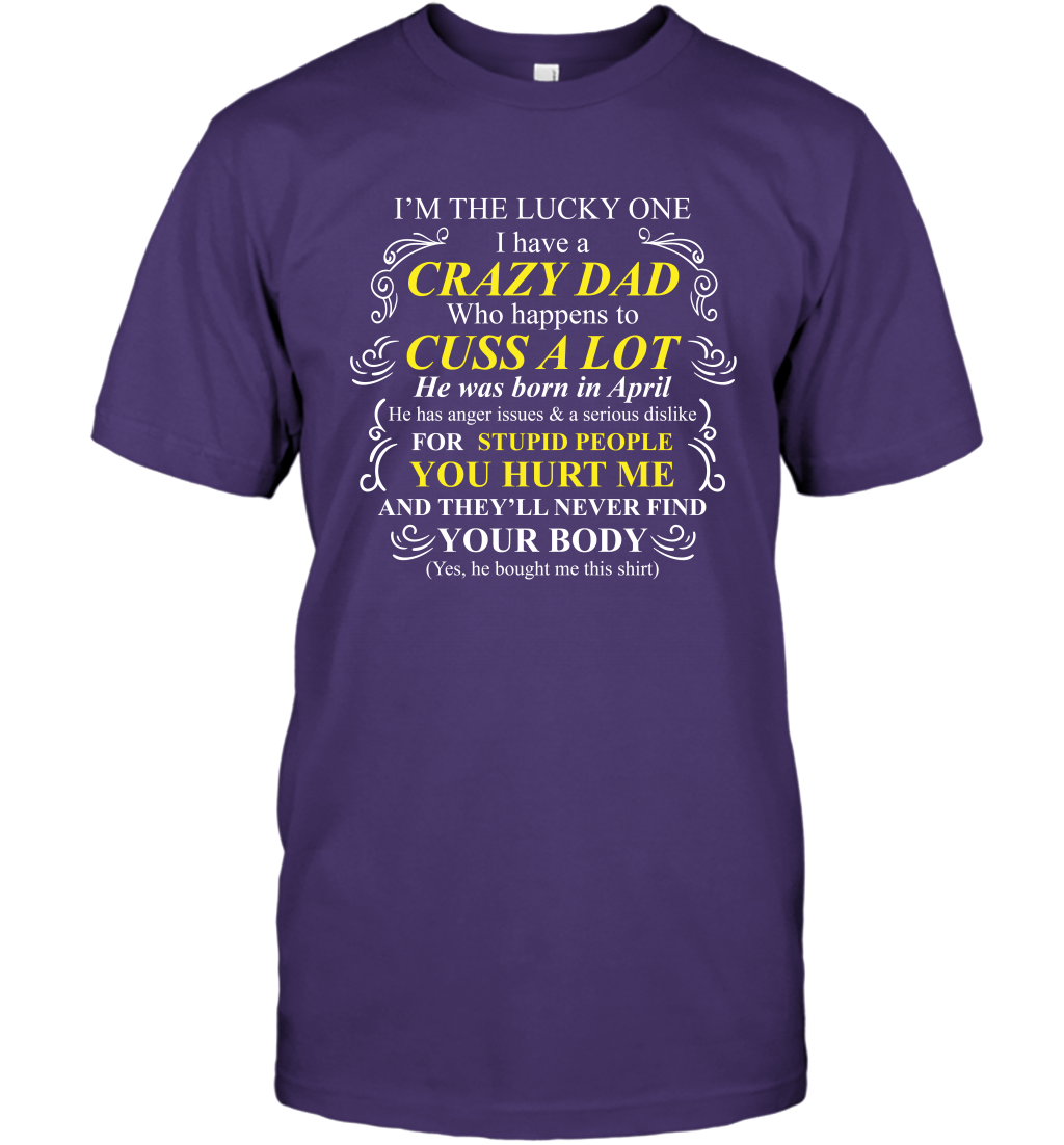 Im The Lucky One I Have A Crazy Dad Daddy Shirt T-Shirt T-Shirt Purple