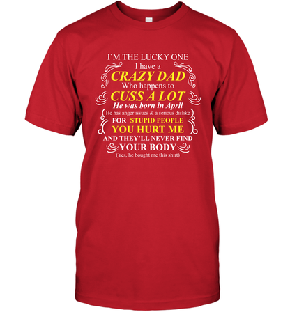 Im The Lucky One I Have A Crazy Dad Daddy Shirt T-Shirt T-Shirt Red