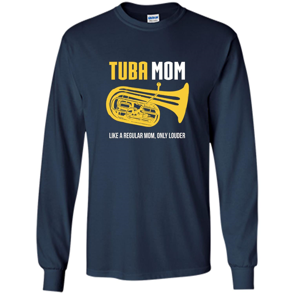 Tuba Mom T-shirt Like A Regular Mom Only Louder