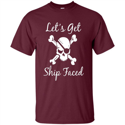 Let's Get Ship Faced T-shirt Funny Sailing Boat Cruise T-shirt Maroon