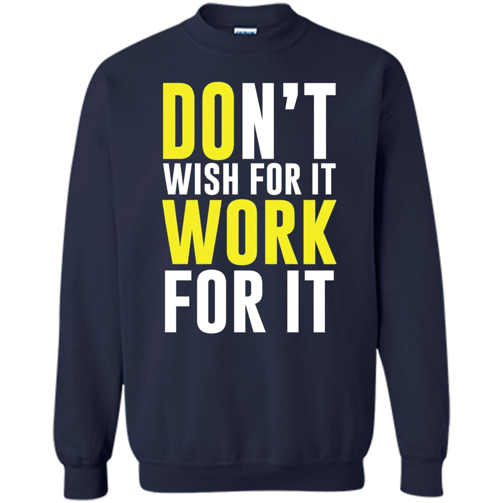 Don't Wish For It Work For It T-shirt Do Work Navy