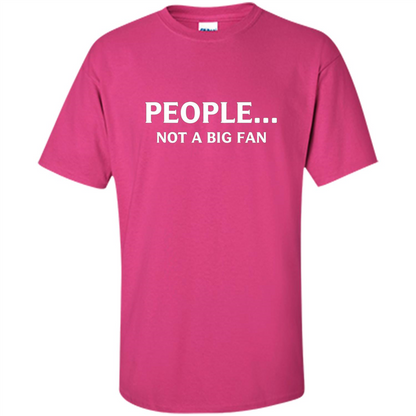 Introvert T-shirt Funny People Not A Big Fan T-shirt Heliconia
