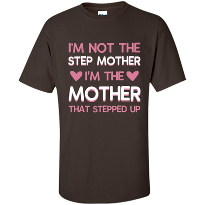 Mommy T-shirt I'm The Mother That Stepped Up Dark Chocolate