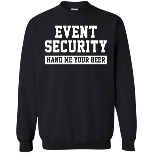 Funny Drink T-shirt Event Security Hand Me Your Beer Funny Drunk Drink Tee Black