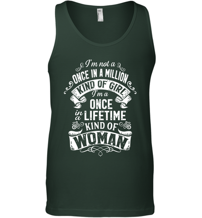 I'm Not A Once In A Million Kind Of Girl I'm A Once In A Lifetime Kind Of Woman Tank Top Tank Top Forest Green