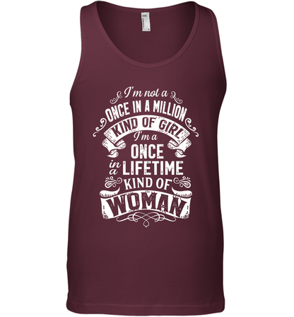 I'm Not A Once In A Million Kind Of Girl I'm A Once In A Lifetime Kind Of Woman Tank Top Tank Top Maroon