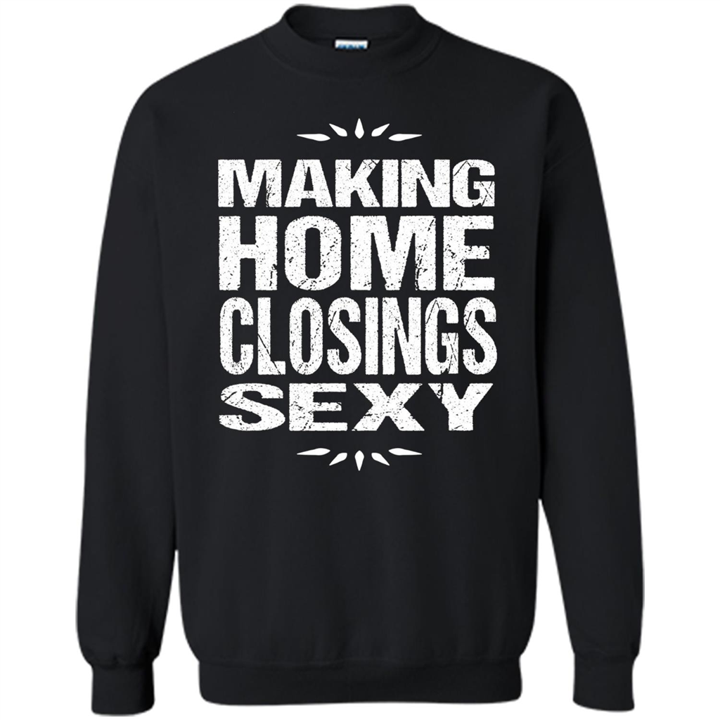 Funny Realtor T-shirt Making Home Closings Sexy T-shirt Black