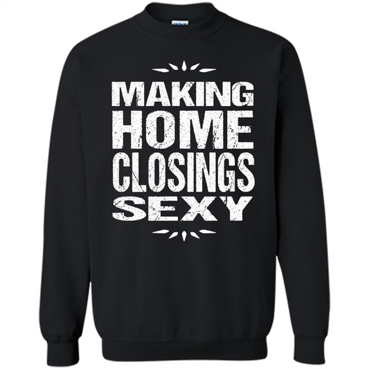 Funny Realtor T-shirt Making Home Closings Sexy T-shirt Black
