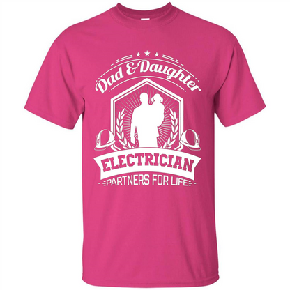 Dad And Daughter Electrician Partners For Life T-shirt Heliconia