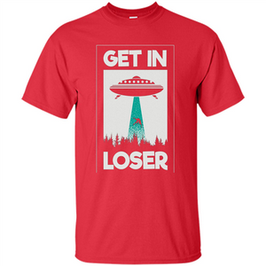 Get In Loser T-shirt