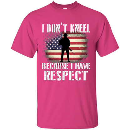 I Don't Kneel Because I Have Respect T-shirt Heliconia