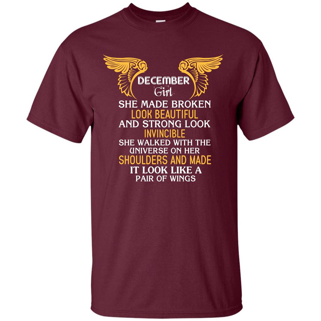 December Girl She Made Broken Look Beautiful T-shirt Maroon