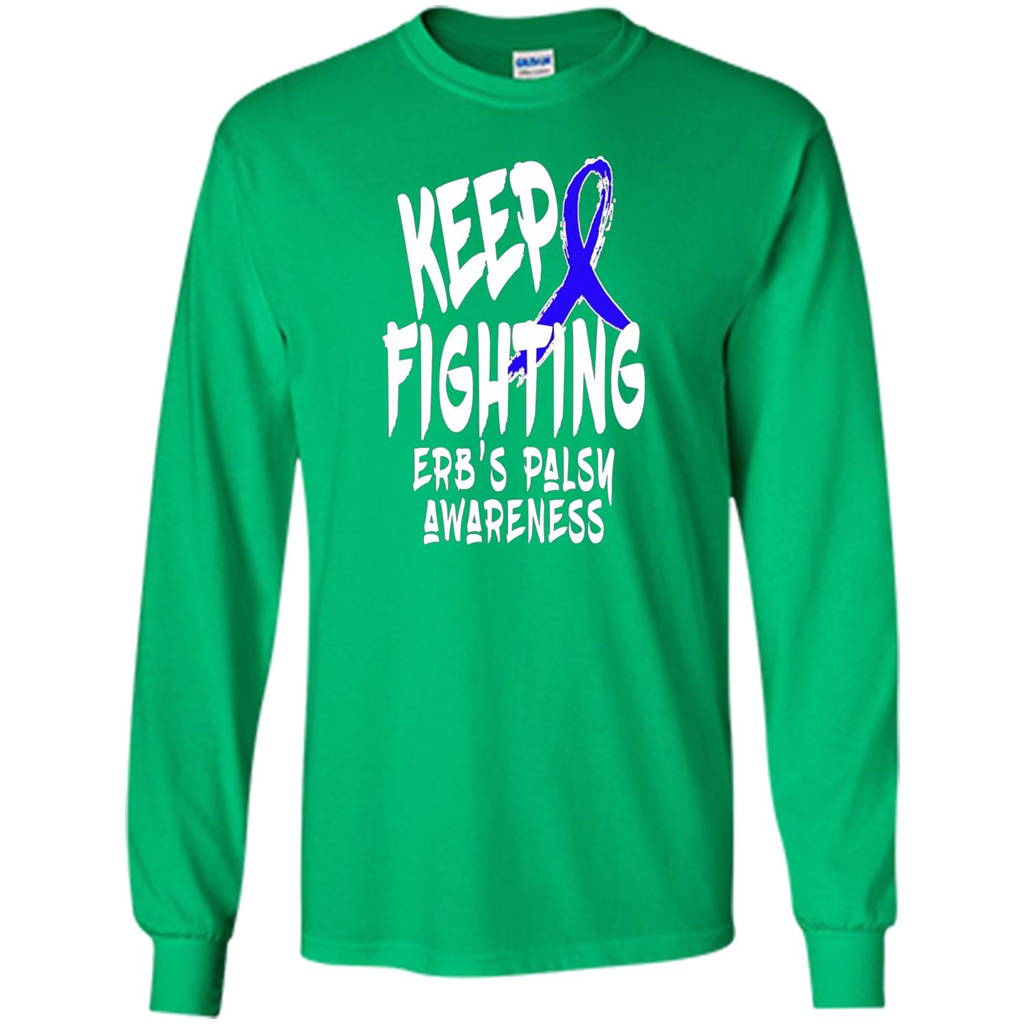 Keep Fighting ERBS Palsy Support and Awareness T-shirt Irish Green