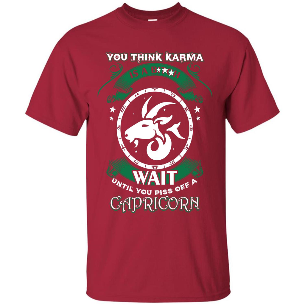 Capricorn T-shirt You Think Karma Is A Bitch T-shirt Cardinal
