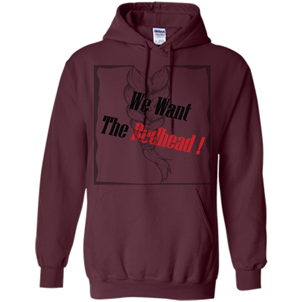 Redhead T-shirt We Want The Redhead Maroon