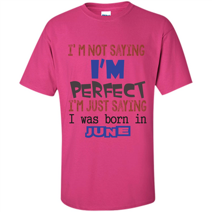 I'M Not Saying I Am Perfect I'M Just Saying I Was Born In June Heliconia