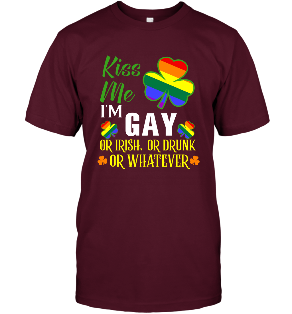 Kiss Me I'm Gay Or Irish Or Drunk Or Whatever Lgbt Shirt T-Shirt Maroon