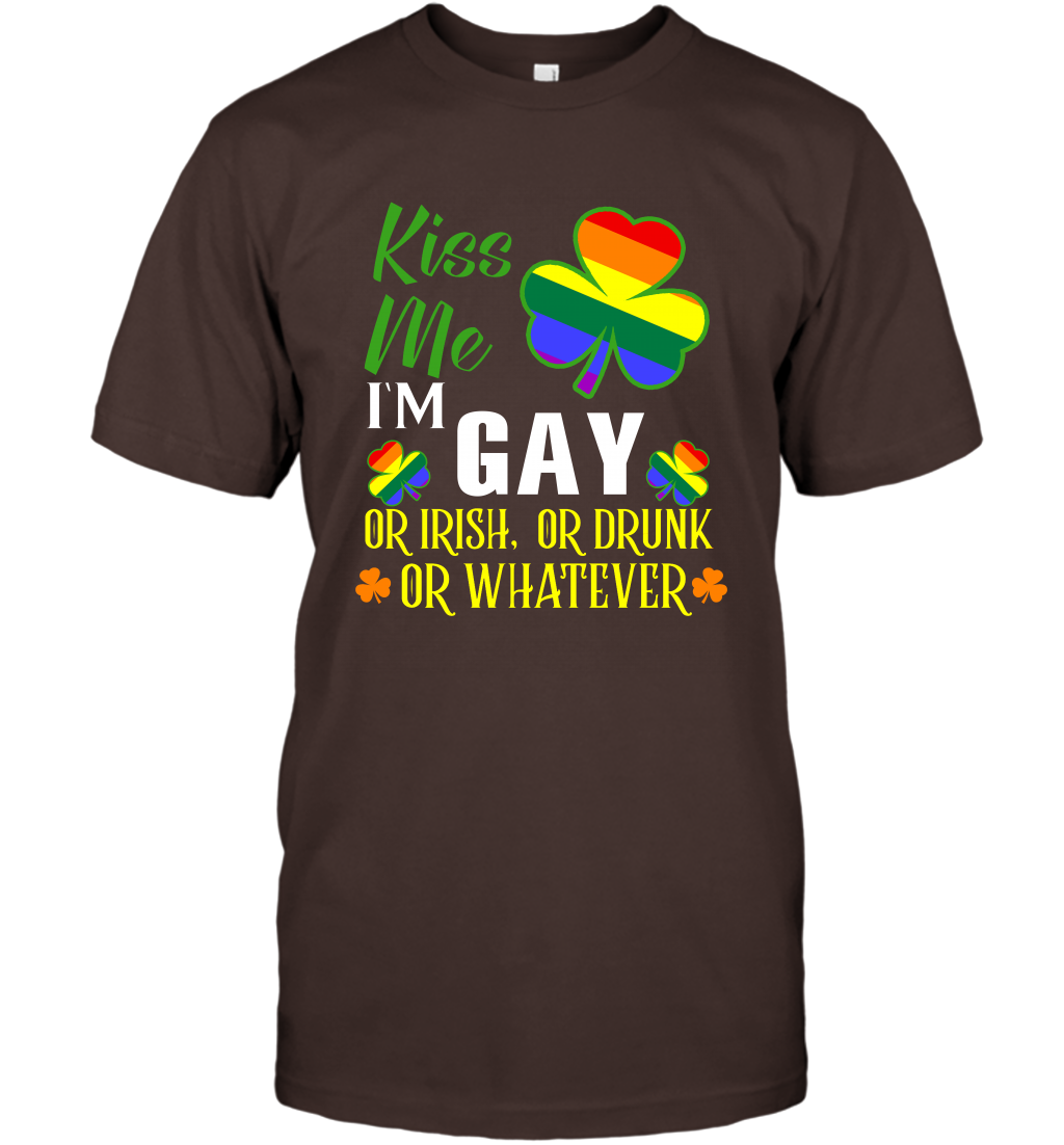 Kiss Me I'm Gay Or Irish Or Drunk Or Whatever Lgbt Shirt T-Shirt Dark Chocolate