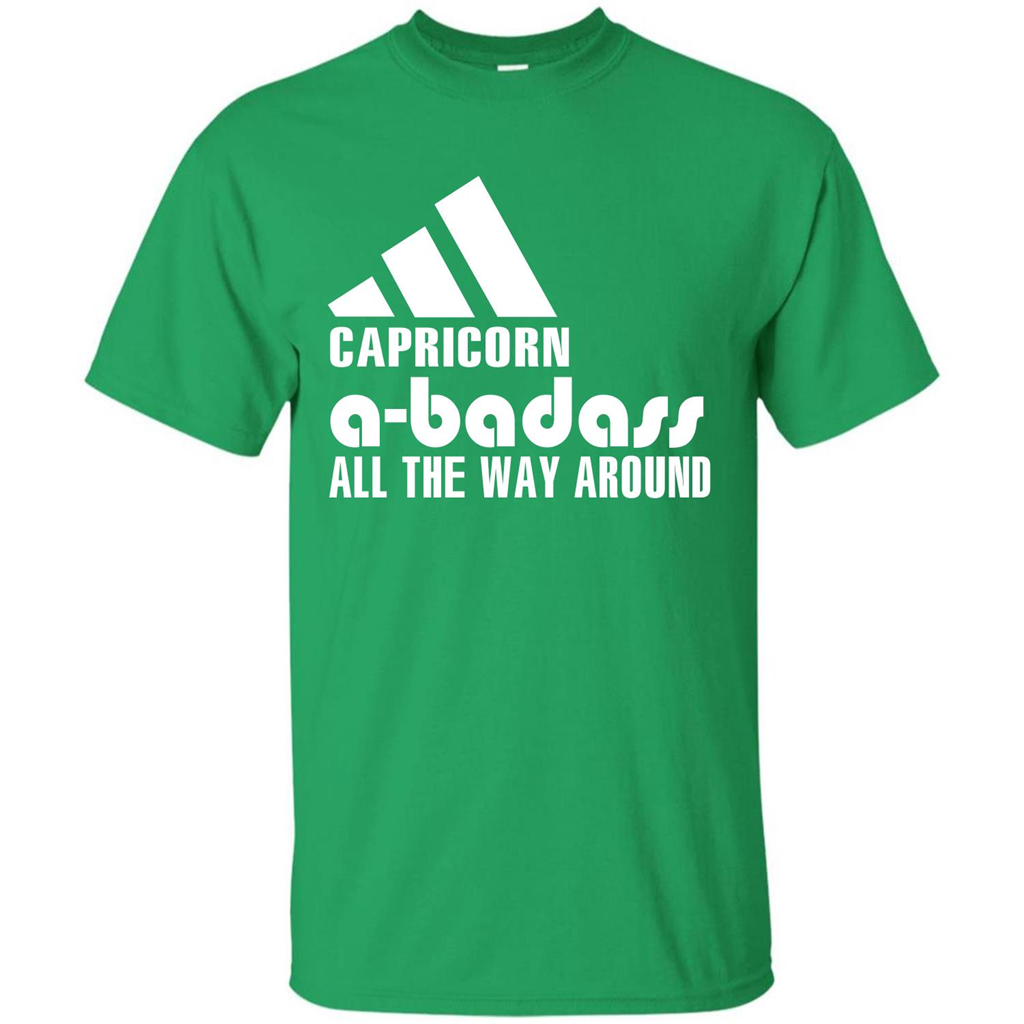 Capricorn A-Badass All The Way Around T-shirt Irish Green