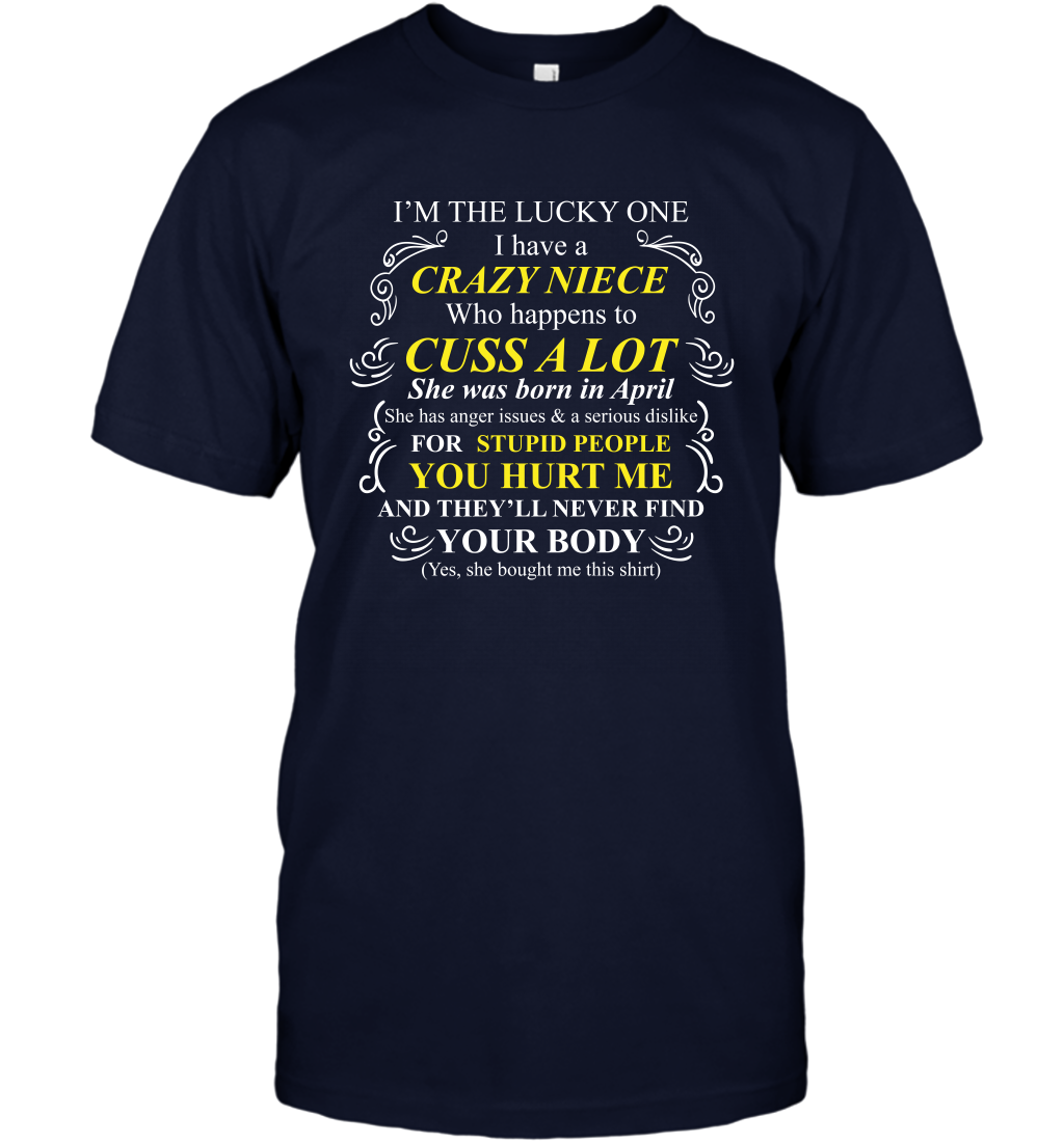 Im The Lucky One I Have A Crazy Niece Family Shirt T-Shirt T-Shirt Navy
