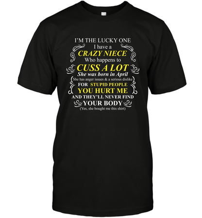 Im The Lucky One I Have A Crazy Niece Family Shirt T-Shirt T-Shirt Black