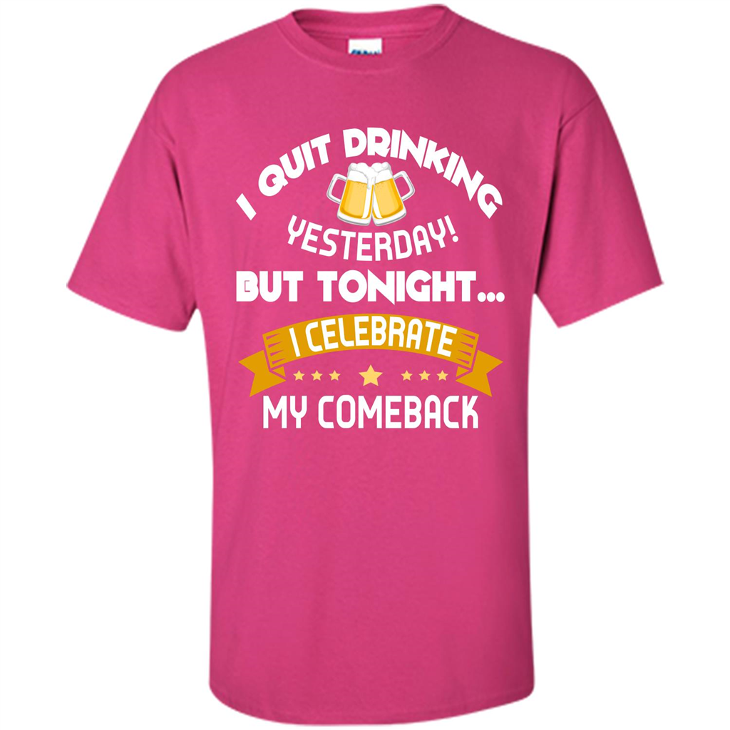 Beer T-shirt Tonight I Celebrate My Come back Heliconia