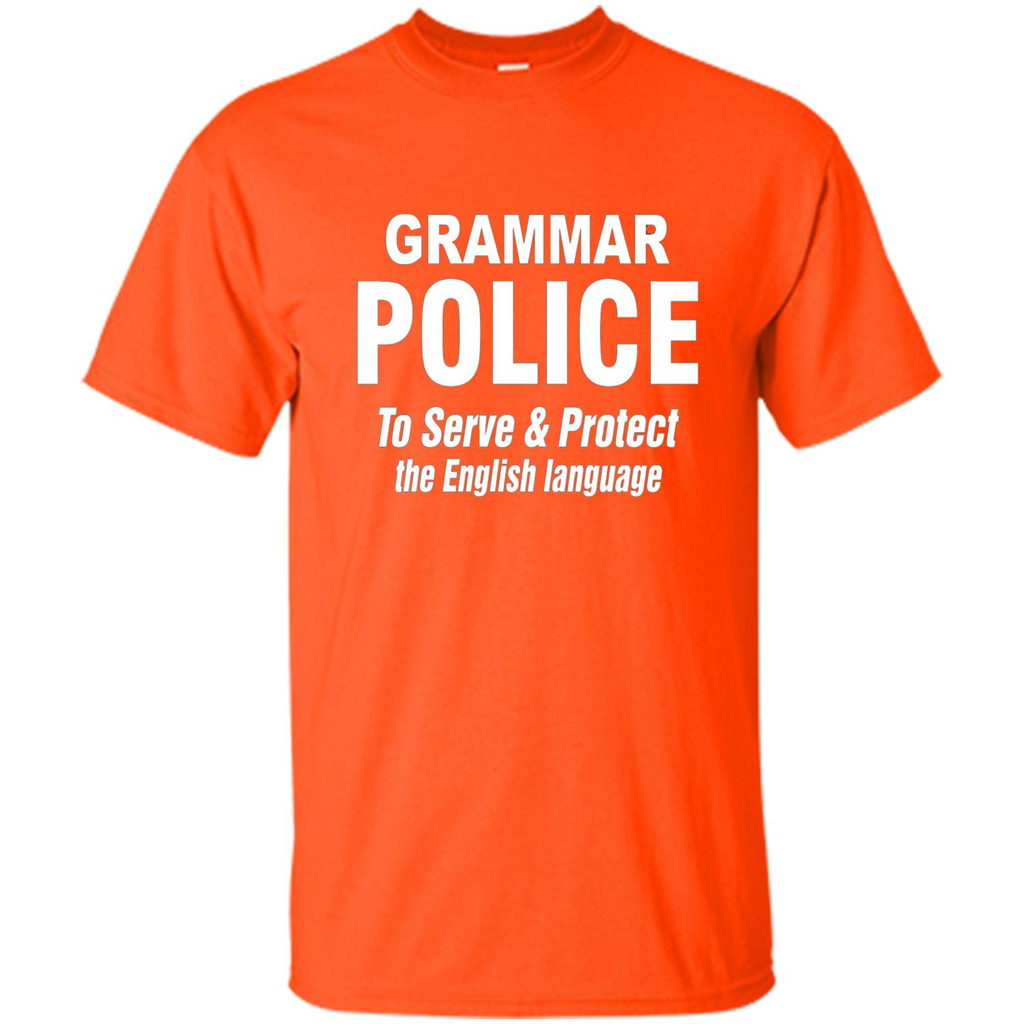 Grammar Police To Serve and Protect The English Language T-shirt