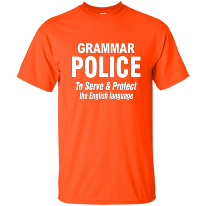 Grammar Police To Serve and Protect The English Language T-shirt
