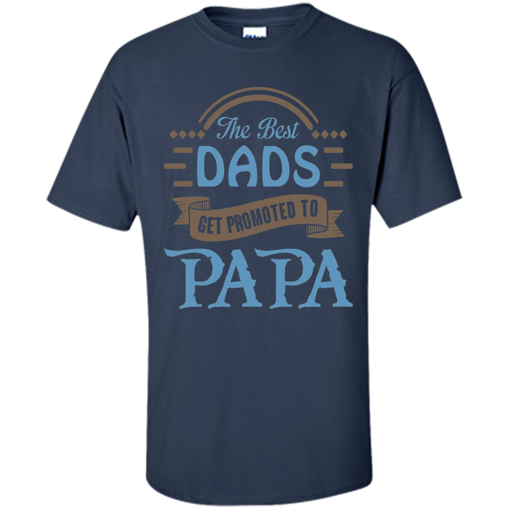 Fathers Day T-shirt The Best Dads Get Promoted To Papa Navy