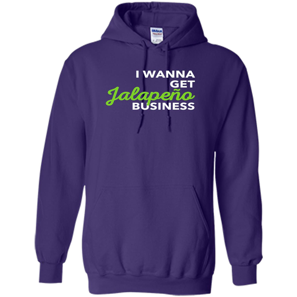 I Wanna Get Jalapeno Business T-Shirt
