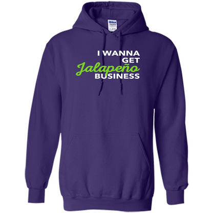 I Wanna Get Jalapeno Business T-Shirt