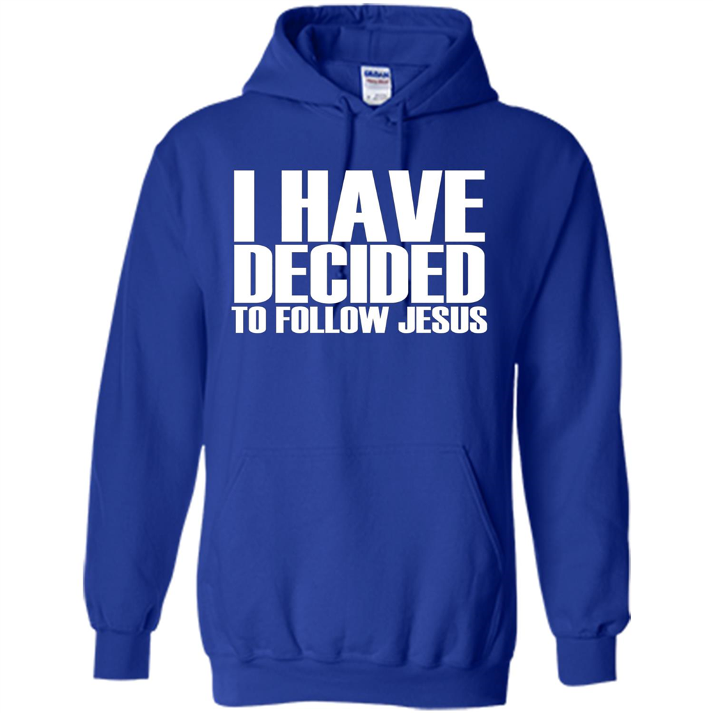 Faith Quote T-shirt I Have Decided To Follow Jesus Royal