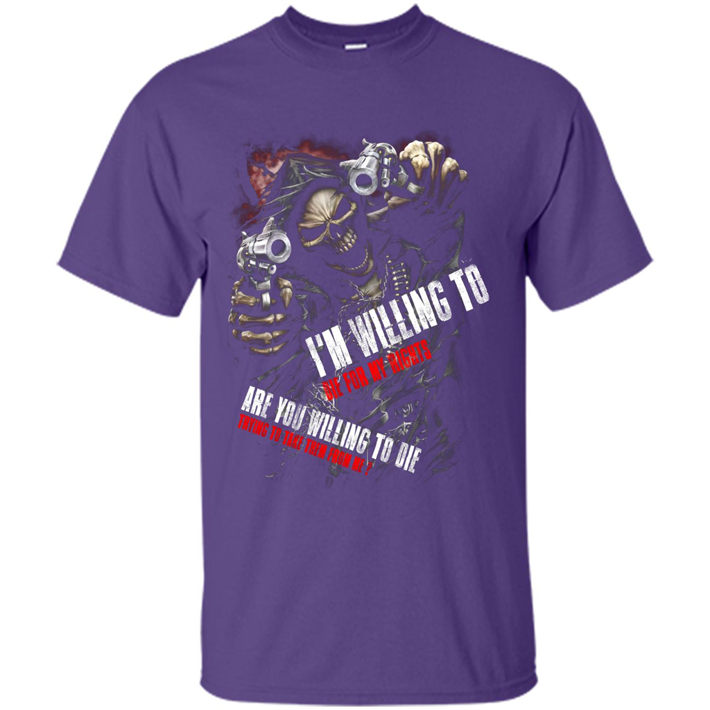 I'm Willing To Die For My Rights T-shirt Purple
