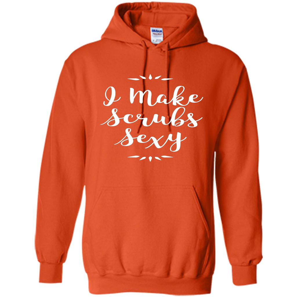 Funny Medical Nursing Tech Doctor T-shirt I Make Scrubs Sexy Orange