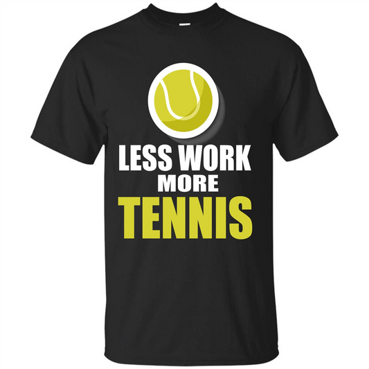Tennis T-shirt Less Work More Tennis Black
