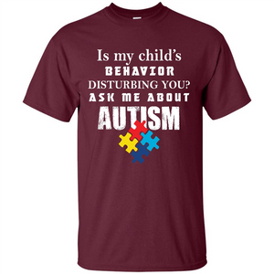 Autism Awareness T-shirt Is My Child’s Behavior Disturbing You T-shirt