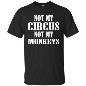 Monkey T-shirt Not My Circus Not My Monkeys T-shirt