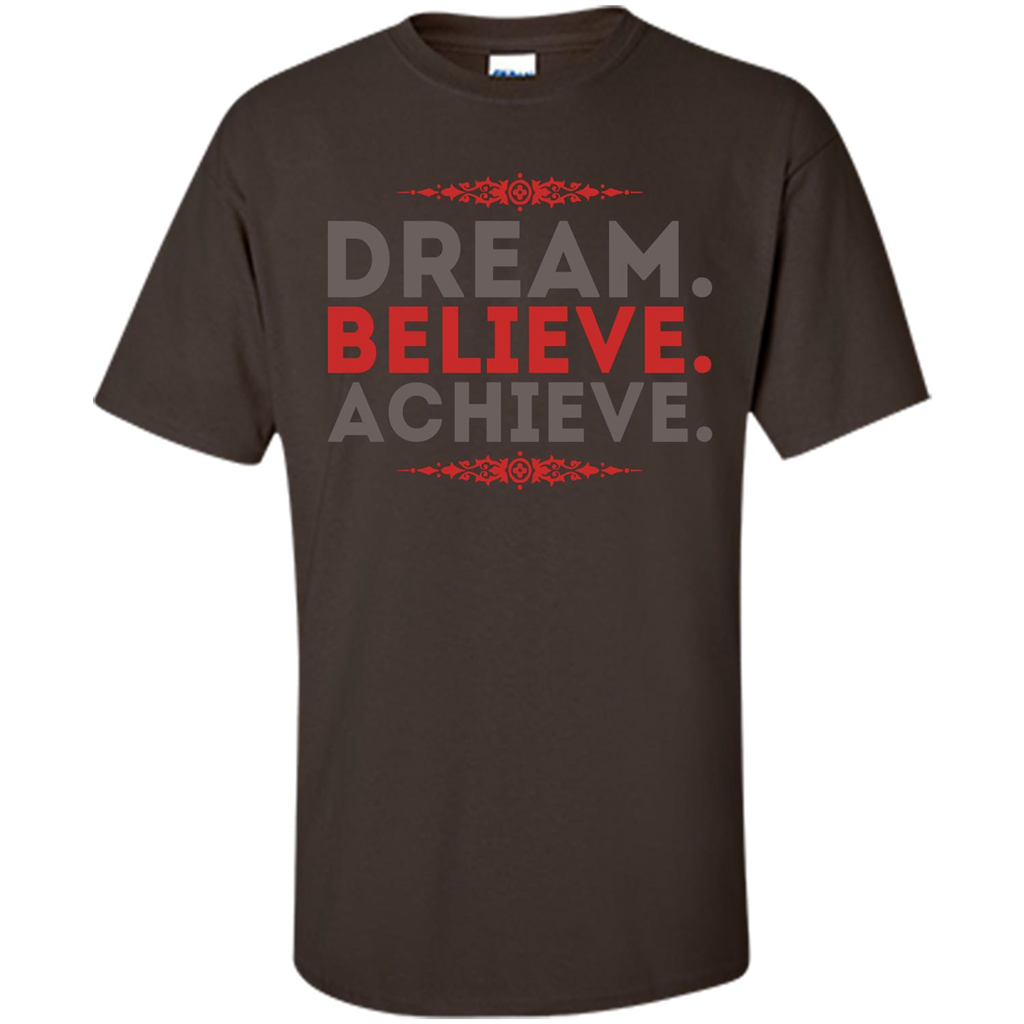 Motivational Quotes T-Shirt Dream Believe Achieve Dark Chocolate