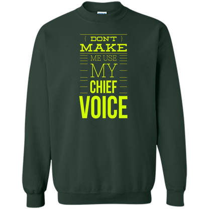 Don't Make Me Use My Chief Voice T-shirt Forest Green