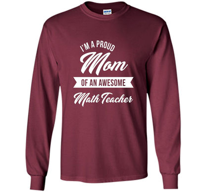 Proud Mom of An Awesome Math Teacher Shirt, Cute Gift t-shirt Maroon