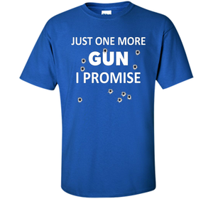 Gun Rights T-shirt Just One More Gun