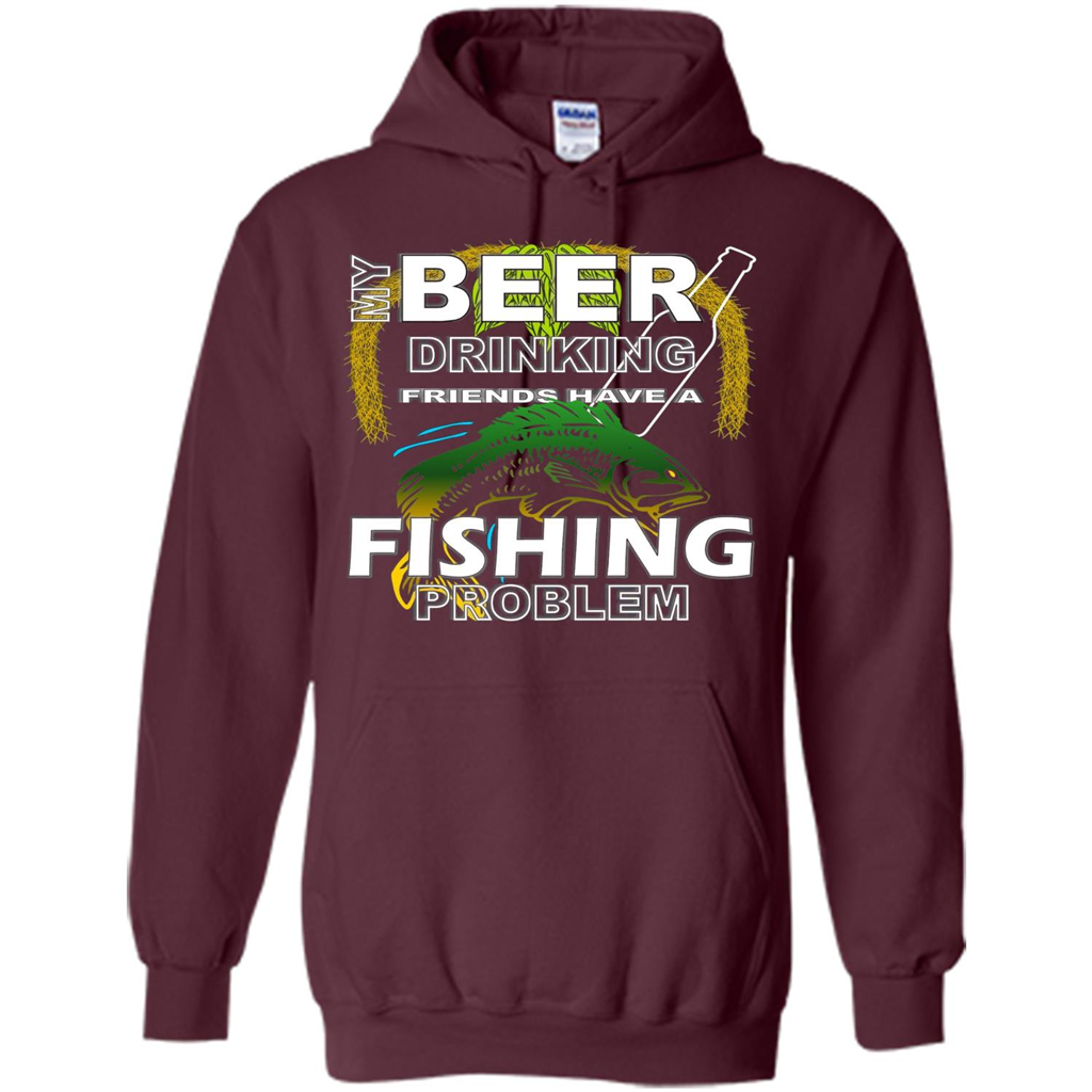 Beer Drinking Friends Have A Fishing Problem T-Shirt Maroon