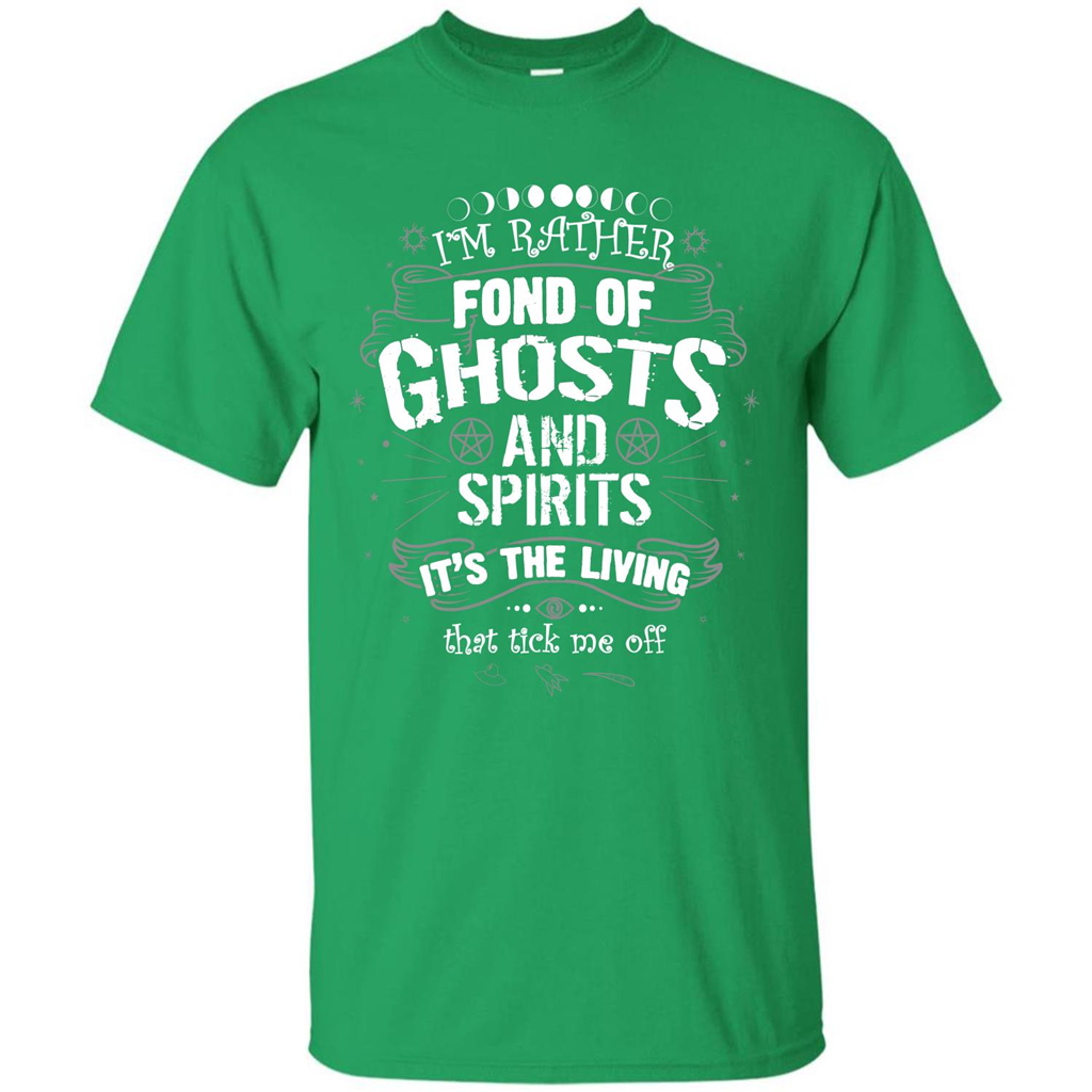 I'm Rather Fond Of Ghosts And Spirits T-shirt Irish Green