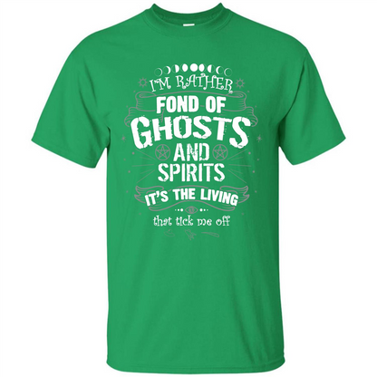 I'm Rather Fond Of Ghosts And Spirits T-shirt Irish Green