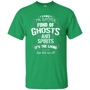 I'm Rather Fond Of Ghosts And Spirits T-shirt