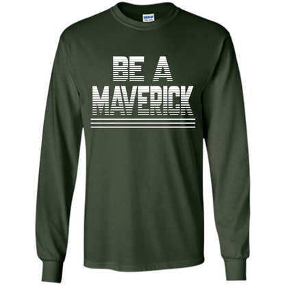Funny Be A Maverick T-Shirt Forest Green