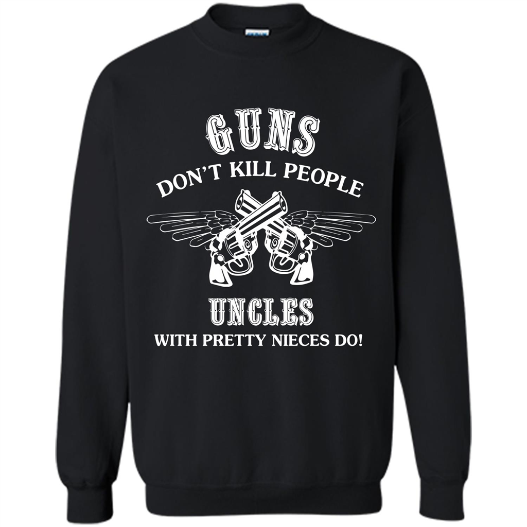 Guns Don’t Kill People Uncles With Pretty Nieces Do Black