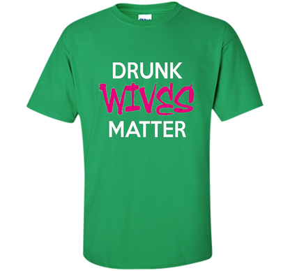 Wife T-shirt Drunk Wives Matter T-shirt Irish Green