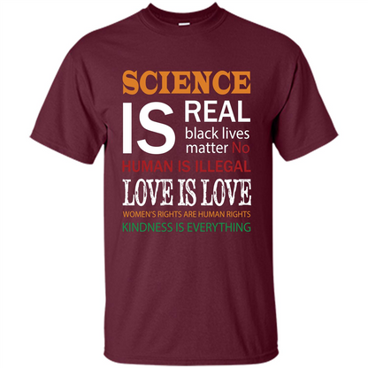 Science Is Real Black Lives Matter No Human Is Illegal Love Is Love T-shirt Maroon